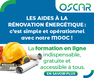 Oscar : Les aides à la rénovation énergétique : c'est simple et opérationnel avec notre MOOC !