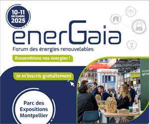 10-11 d�cembre 2025, EnerGaia, le forum 100% ENR. Inscrivez-vous gratuitement
